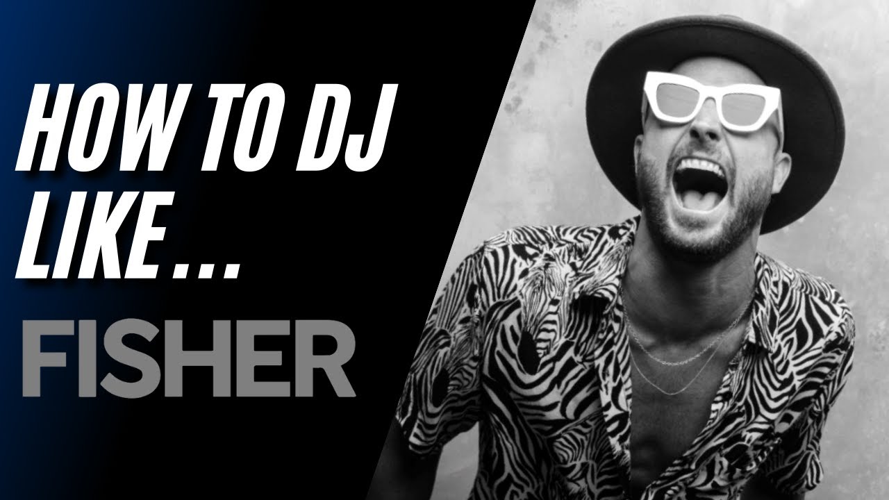 How To DJ Like Fisher