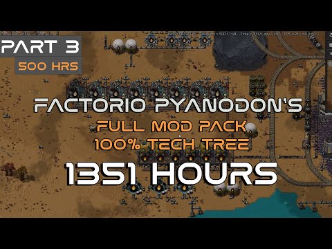 Factorio Pyanodon's Full Mod Pack + %100 Tech Tree Run. Part-3 500 hours.