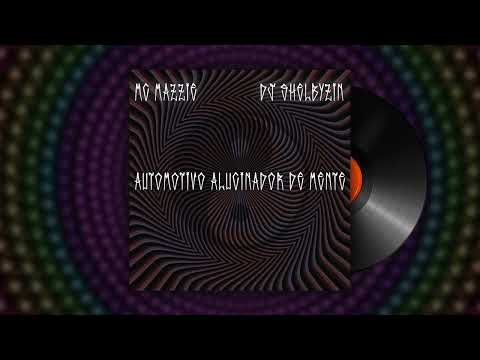 AUTOMOTIVO ALUCINADOR DE MENTE - DJ SHELBYZIN & MC MAZZIE