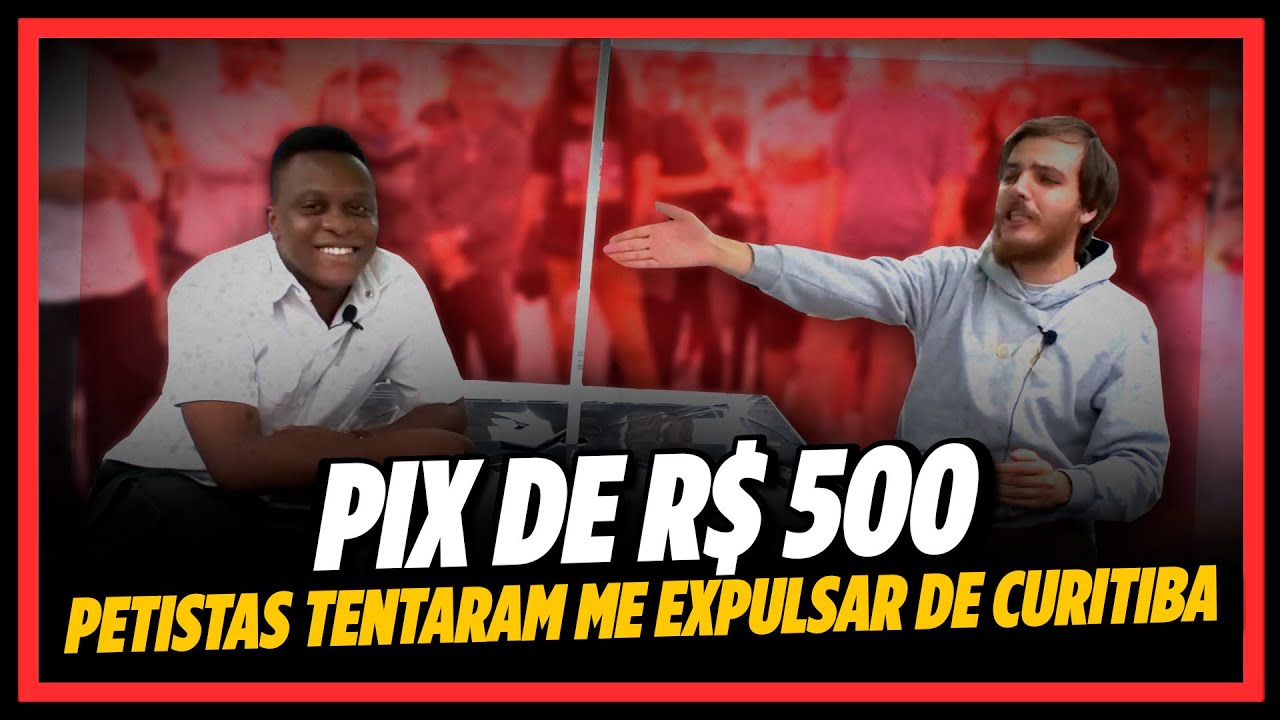 PETISTAS TENTARAM ME EXPULSAR DE CURITIBA - VALENDO R$ 500 NO PIX