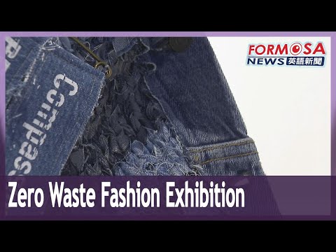 Zero-waste fashion exhibition kicks off in Taipei｜Taiwan News