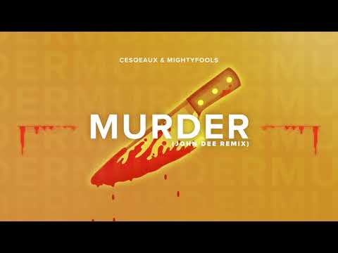 Cesqeaux & Mightyfools - Murder (John Dee Remix)