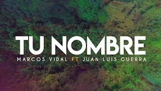 Marcos Vidal - Tu Nombre Feat. Juan Luis Guerra (Video Lyrics Oficial)