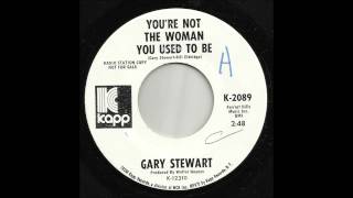Gary Stewart - You're Not The Woman You Used To Be