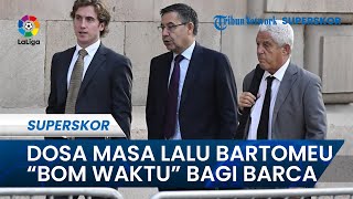 Wajah Barcelona Kembali Bernoda: Dosa Masa Lalu Josep Maria Bartomeu Ibarat Bom Waktu Bagi Blaugrana