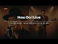 How Do I Live LeAnn Rimes Male RNB Jazz Cover Lyric Video