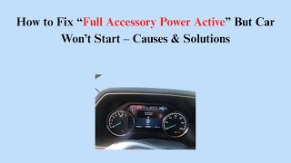 How to Fix “Full Accessory Power Active” But Car Won’t Start – Causes & Solutions