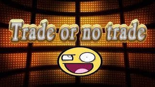 Trade or no trade