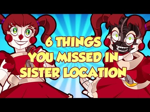 6 THINGS YOU MISSED IN SISTER LOCATION