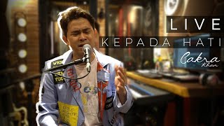 Download lagu CAKRA KHAN - KEPADA HATI (LIVE RECORDING) mp3 Download lagu CAKRA KHAN - KEPADA HATI (LIVE RECORDING) mp3