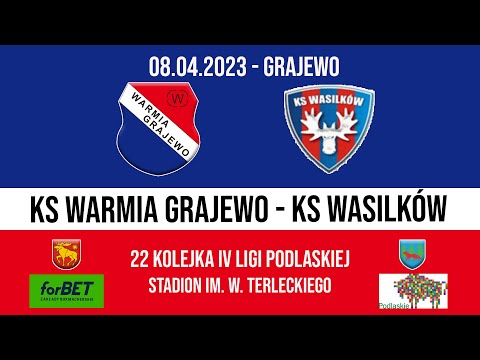 08.04.2023 IV LIGA PODLASKA (22 kolejka) WARMIA Grajewo - KS Wasilków