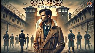 Only Seven Were Hanged 🔍🕯️ | A Gripping Tale of Crime and Justice