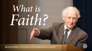 What is Faith? | Chancellor John Piper