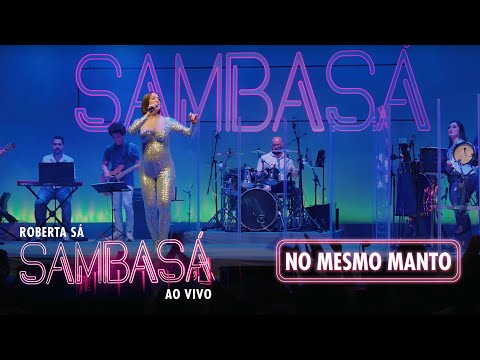 Roberta Sá - No Mesmo Manto | Show Sambasá - Ao Vivo