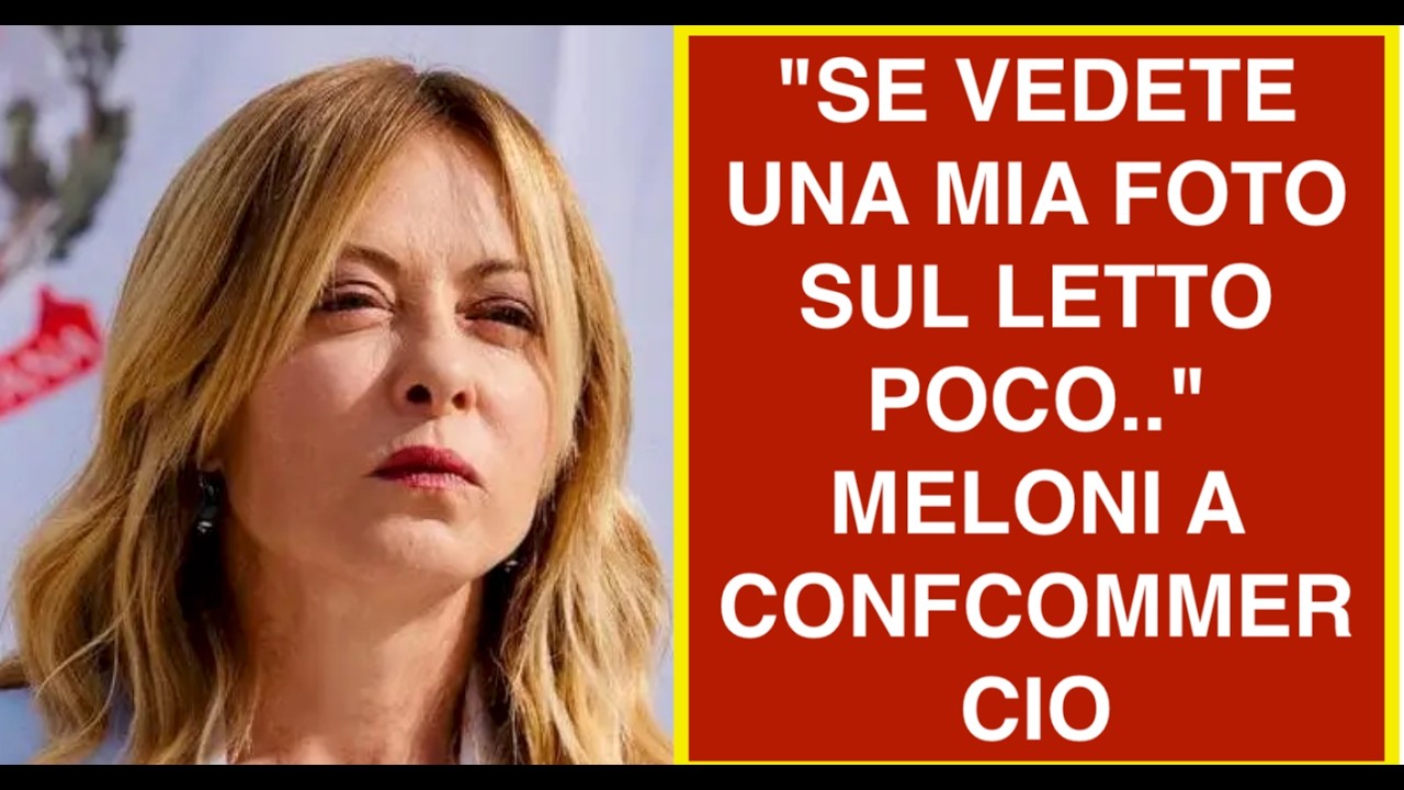 "SE VEDETE UNA MIA FOTO SUL LETTO POCO.."  MELONI A CONFCOMMERCIO