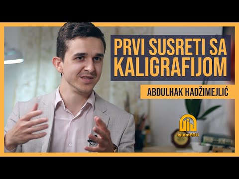 ABDULHAK HADŽIMEJLIĆ: PRVI SUSRETI SA KALIGRAFIJOM