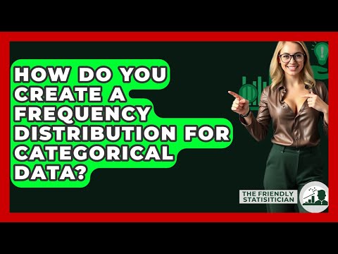 How Do You Create A Frequency Distribution For Categorical Data? - The Friendly Statistician