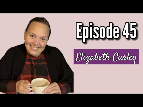 Episode 45 - Elizabeth Curley