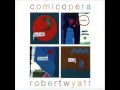 Robert Wyatt - Just As You Are