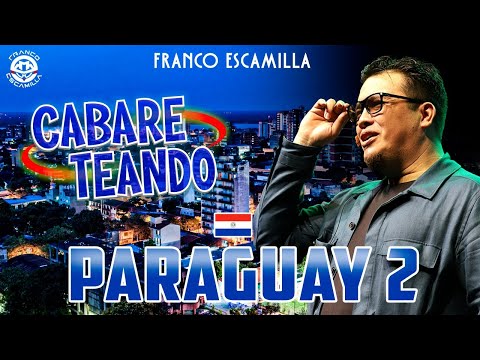 Cabareteando.- Asunción, Paraguay 2