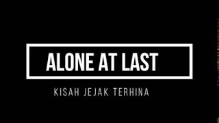 Download lagu ALONE AT LAST - KISAH JEJAK TERHINA | LYRICS mp3