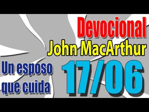 Devocional John MacArthur 17/06 - Un esposo que cuida