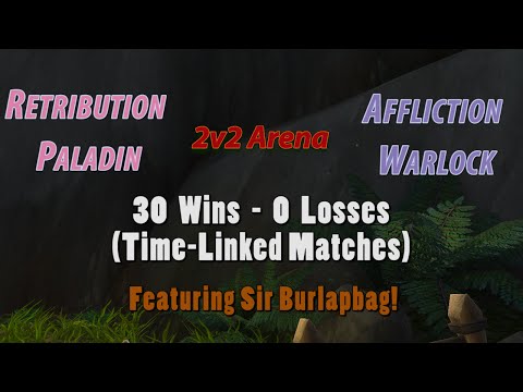 Ret Paladin & Affliction Warlock go (30-0) - Featuring Sir Burlapbag (Time-Linked)