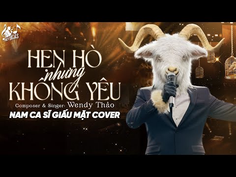 HẸN HÒ NHƯNG KHÔNG YÊU - WENDY THẢO | Nam Ca Sĩ Giấu Mặt Cover | Hẹn Hò Nhưng Không Yêu Chắc Anh Là