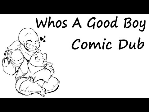 Who's A Good Boy [Underswap Comic Dub]