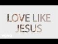 Love Like Jesus