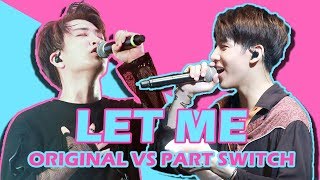 GOT7- LET ME (Original VS Part Switch Comparison)