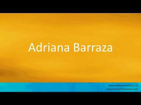 How to pronounce "Adriana Barraza". (Spanish)