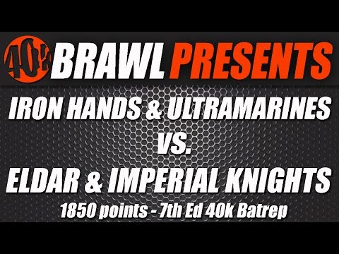 40K BRAWL! Warhammer Battle Report - Eldar & Knights vs. Iron Hands & Ultramarines