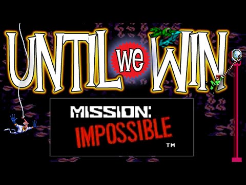 Until We Win - Mission: Impossible