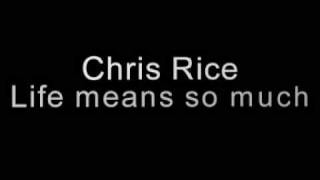 Chris Rice - Life means so much