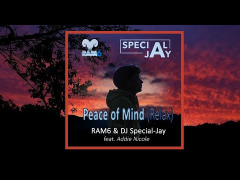 RAM6 & DJ Special Jay ft. Addie Nicole - Peace of Mind (Relax)
