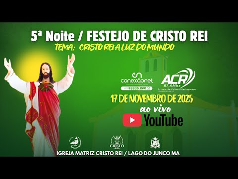 5ª NOITE, 17/11/2025, SEGUNDA-FEIRA TEMA: Cristo Rei a luz do mundo