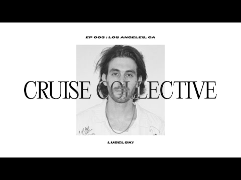 CRUISE COLLECTIVE EP 003 : Lubelski  - HOUSE MUSIC DRIVING THROUGH L.A.