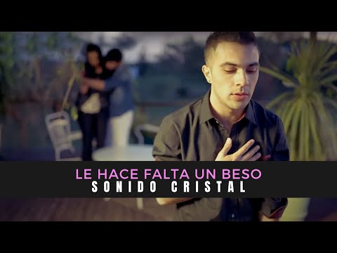 Sonido Cristal | Le Hace Falta Un Beso (Video Oficial)