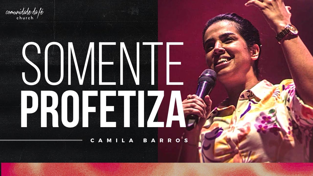 SOMENTE PROFETIZA | CAMILA BARROS
