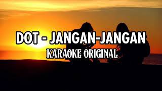 Download lagu DOT - Jangan-jangan Karaoke Original mp3
