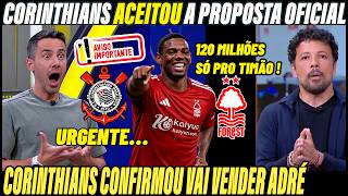 BOMBA NO TIMÃO! CORINTHIANS RECEBE PROPOSTA DE 120 MILHÕES DO Nottingham Forest POR ANDRÉ TIMÃO HOJE