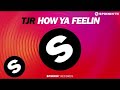 TJR - How Ya Feelin (Original Mix) 