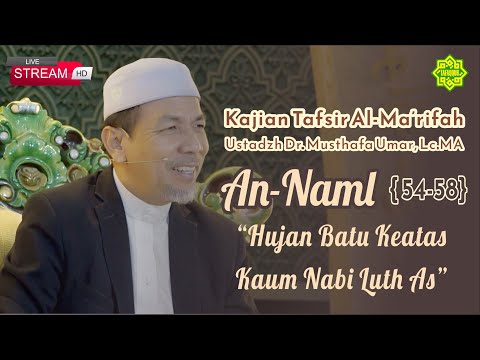 STUDY OF THE INTERPRETATION OF SURAT AN-NAML VERSES 54-58 BY Ustadz Dr. KH. Musthafa Umar, Lc. MA...