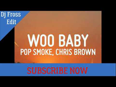 Pop Smoke   Woo Baby ft  Chris Brown   Dj Fross Edit