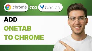 How to Add OneTab to Chrome [2026 Full Guide]