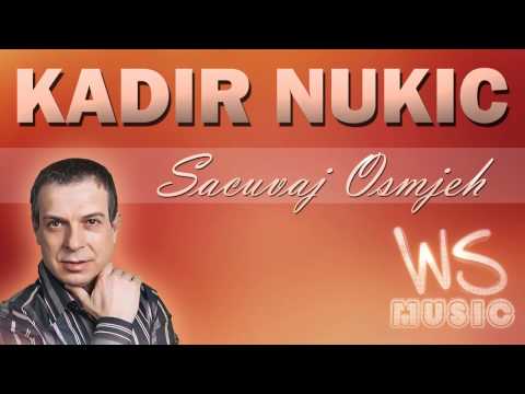 Kadir Nukic - Sacuvaj Osmjeh