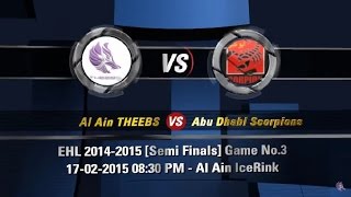 preview picture of video 'EHL 2014 2015 Semi Finals Game #50 Between [Al Ain THEEBS (3 - 1) Abu Dhabi Scorpions]'