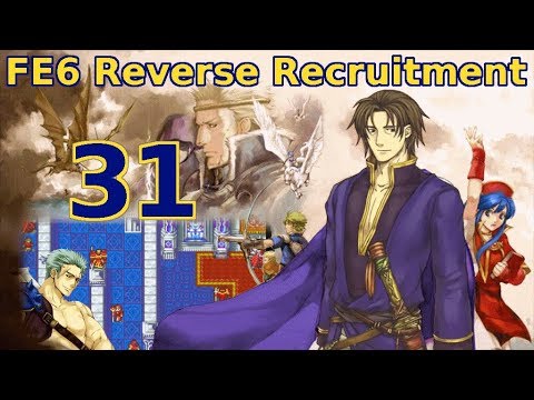 Part 31: "Fs in the Chad" - Let's Play FE6 Reverse Recruitment Chapter 16