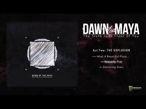 Dawn Of The Maya - The Truth Is In Front Of You - Act Two: THE EXPLOSION (FULL ALBUM 2012)